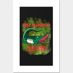 Best alligator dad ever 2 Posters and Art